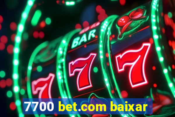 7700 bet.com baixar